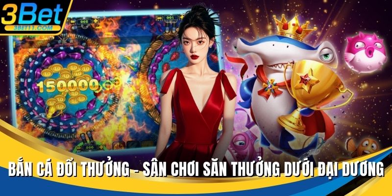 Bắn cá đổi thưởng
