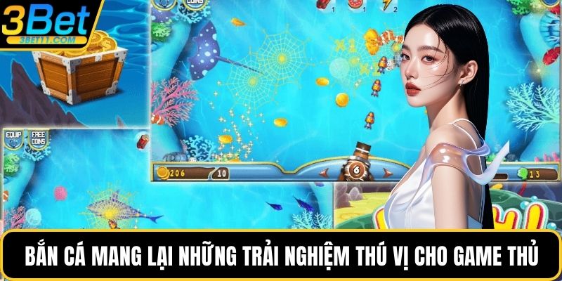 Bắn cá mang lại những trải nghiệm thú vị cho game thủ