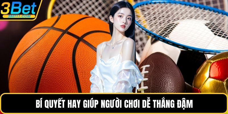 Bí quyết hay giúp người chơi dễ thắng đậm