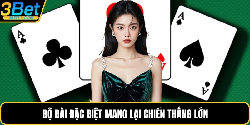 Bộ bài đặc biệt mang lại chiến thắng lớn