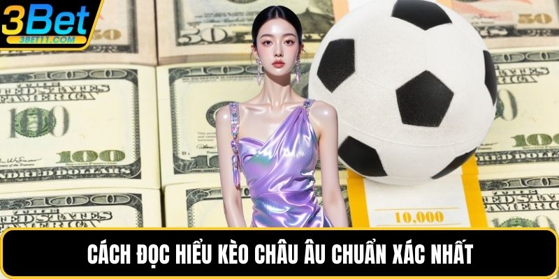Cách đọc hiểu kèo châu Âu chuẩn xác nhất