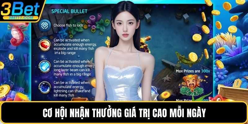 Cơ hội nhận thưởng giá trị cao mỗi ngày