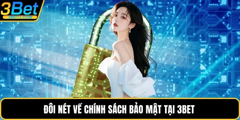 Đôi nét về chính sách bảo mật tại 3BET 
