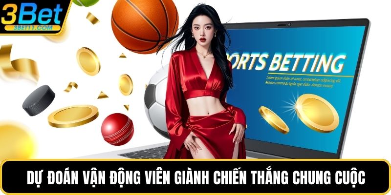 Dự đoán vận động viên giành chiến thắng chung cuộc