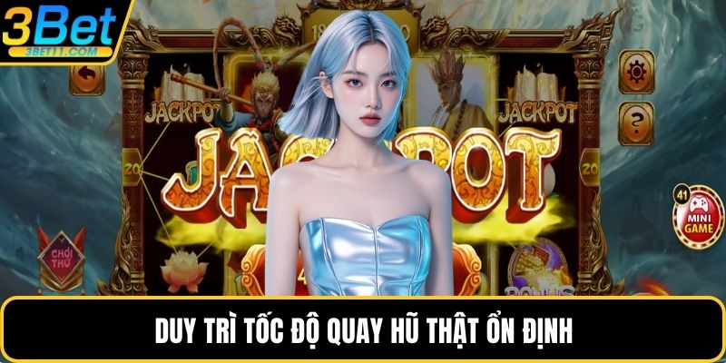 Duy trì tốc độ quay hũ thật ổn định
