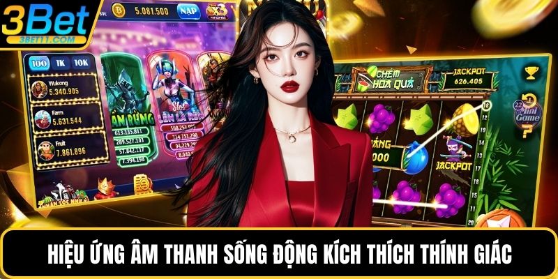 Hiệu ứng âm thanh sống động kích thích thính giác