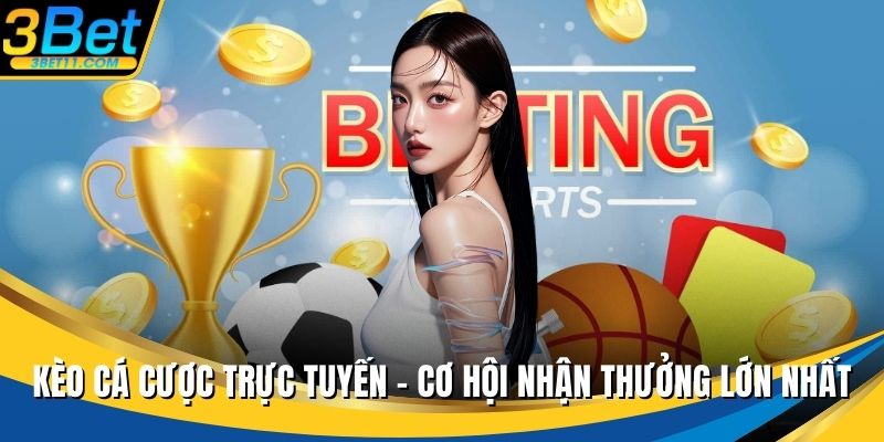 Kèo cá cược trực tuyến