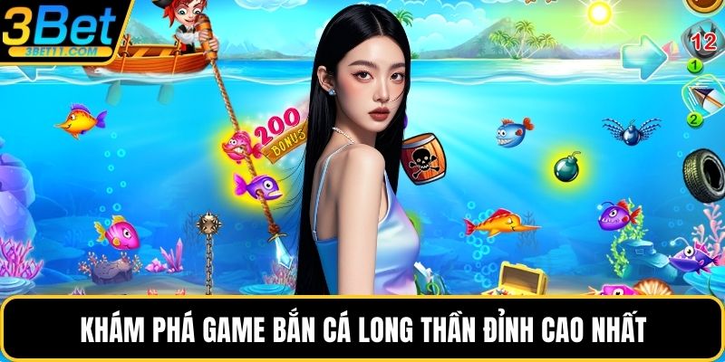 Khám phá game bắn cá long thần đỉnh cao nhất