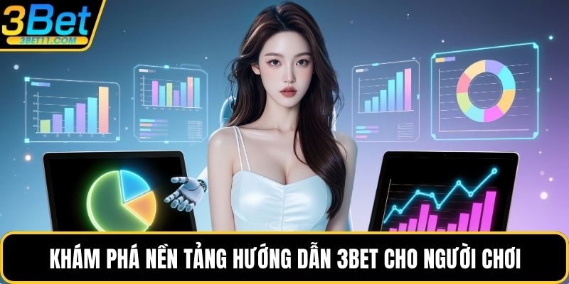 Khám phá nền tảng hướng dẫn 3BET cho người chơi