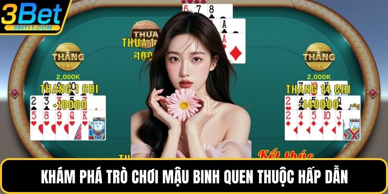 Khám phá trò chơi mậu binh quen thuộc hấp dẫn