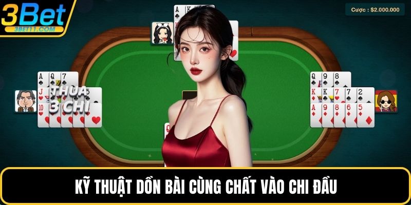 Kỹ thuật dồn bài cùng chất vào chi đầu
