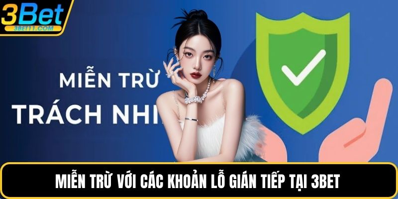 Miễn trừ với các khoản lỗ gián tiếp tại 3BET 