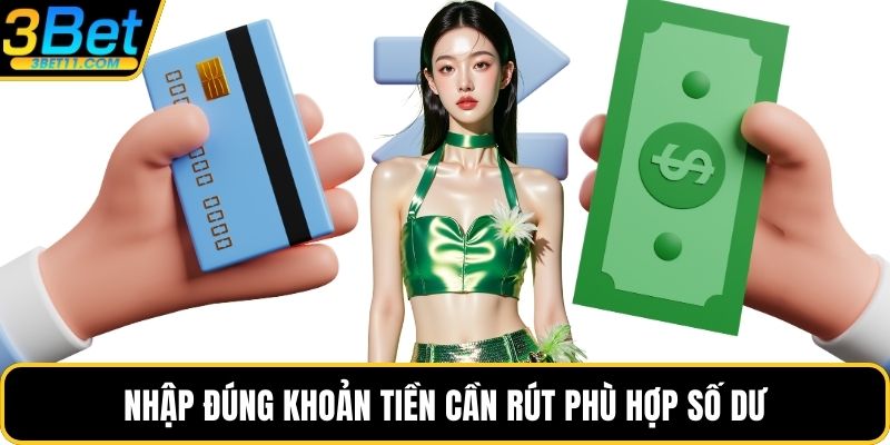 Nhập đúng khoản tiền cần rút phù hợp số dư