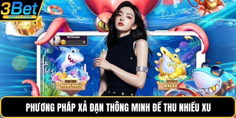 Phương pháp xả đạn thông minh để thu nhiều xu