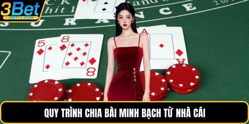 Quy trình chia bài minh bạch từ nhà cái