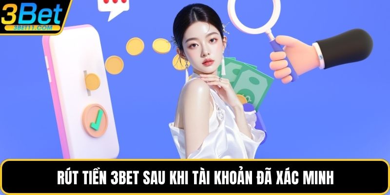 Rút tiền 3BET sau khi tài khoản đã xác minh