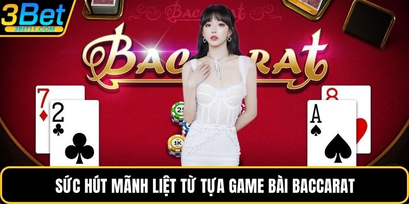 Sức hút mãnh liệt từ tựa game bài Baccarat