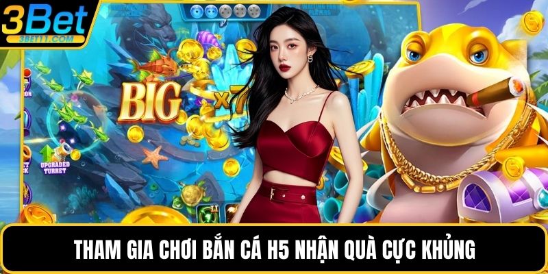 Tham gia chơi bắn cá H5 nhận quà cực khủng