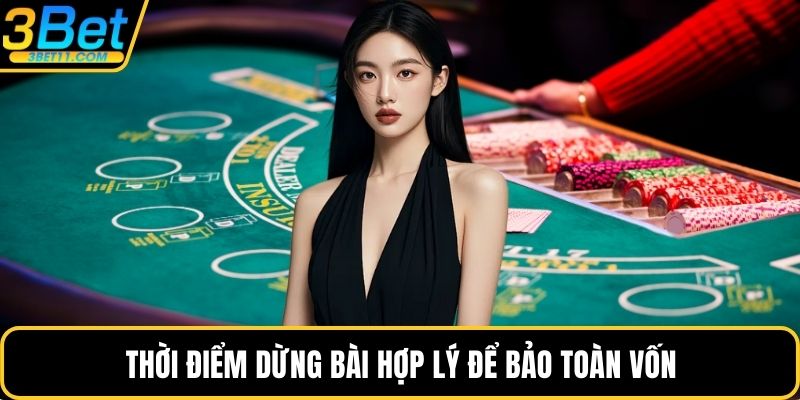 Thời điểm dừng bài hợp lý để bảo toàn vốn