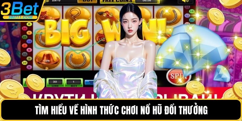 Tìm hiểu về hình thức chơi nổ hũ đổi thưởng