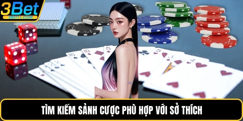 Tìm kiếm sảnh cược phù hợp với sở thích