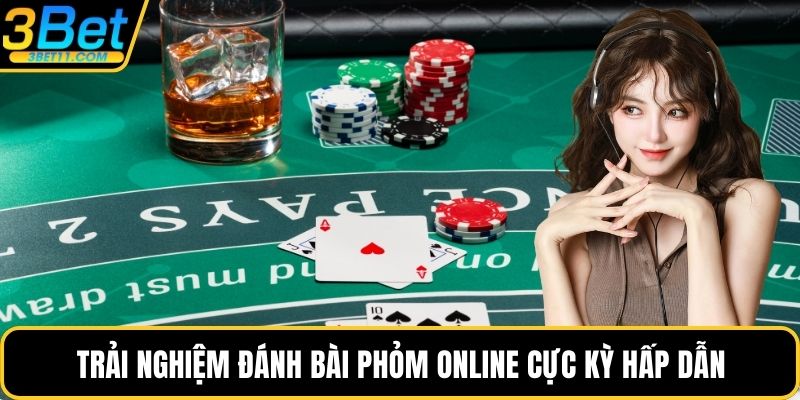 Trải nghiệm đánh bài phỏm online cực kỳ hấp dẫn