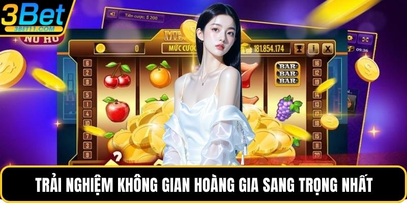 Trải nghiệm không gian hoàng gia sang trọng nhất