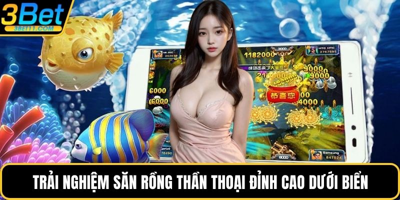 Trải nghiệm săn rồng thần thoại đỉnh cao dưới biển