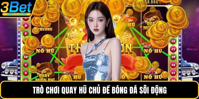 Trò chơi quay hũ chủ đề bóng đá sôi động